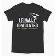I Finally Graduated Back To Gaming Gamer Graduation Unisex T-Shirt