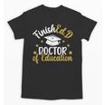 FinishEdD Doctor Of Education Graduation EdD Graduate Unisex T-Shirt
