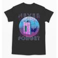 Never Forget Retro 80s 90s Nostalgia Unisex T-Shirt