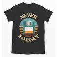 Never Forget Retro Diskette Nostalgia Vintage Unisex T-Shirt