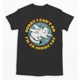 Funny Introvert Cat I Can't Go I'm An Inside Cat Homebody Unisex T-Shirt Funny Introvert Cat I Can't Go I'm An Inside Cat Homebody Unisex T-Shirt