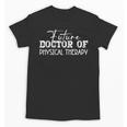 Future Doctor Of Physical Therapy DPT Graduation Therapist Unisex T-Shirt