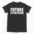 Future Esthetician Esthetics School Student Graduation Unisex T-Shirt