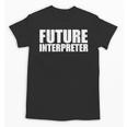 Future Interpreter Student College Graduate Graduation Unisex T-Shirt
