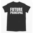 Future Principal College Graduate Graduation Promotion Unisex T-Shirt