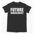 Future Radiologist Graduate Graduation College Unisex T-Shirt