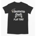 Gamers Graduation I Graduated Play Time Gamer Unisex T-Shirt