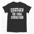 Gen X The Feral Generation Generation X Gen Xer Nostalgia Unisex T-Shirt