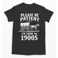 Gentle Nostalgia Plea Please Be Patient I'm From The 1900s Unisex T-Shirt