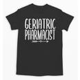Geriatric Pharmacist Pharmacy Graduation PharmD 2023 2024 Unisex T-Shirt