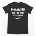 Can I Go Back To Bed Fun Graduation For Him Her T-Shirt Unisex T-Shirt