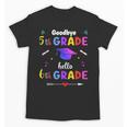 Goodbye 5th Grade Graduation Class Of 2023 Hello 6th Grade Unisex T-Shirt
