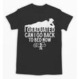 I Graduated Can I Go Back To Bed Now Graduation Men Unisex T-Shirt