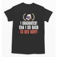 I Graduated Can I Go Back To Bed Graduation Unisex T-Shirt