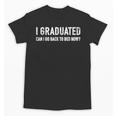 Graduated Can Go Back Bed Now High School College Graduation Unisex T-Shirt