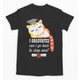 I Graduated Can I Go Back To Sleep Now Graduation Unisex T-Shirt