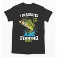 I Graduated Can I Go Fishing Now 2025 Graduation Fisher Unisex T-Shirt