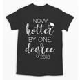 Graduation 2018 Now Hotter By One Degree Unisex T-Shirt