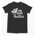Graduation For Her Him 2019 One Degree Hotter Unisex T-Shirt