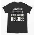 Graduation Day Husband I Survived My Wifes Masters Degree Unisex T-Shirt