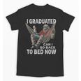 Graduation I Graduated Can I Go Back To Bed Now Unisex T-Shirt