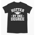 Graduation Hotter By One Degree Unisex T-Shirt