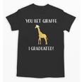 Graduation Shirt You Bet Giraffe I Graduated Pun Unisex T-Shirt
