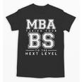 Graduation Shirt For Him Her MBA Next Level BS Unisex T-Shirt