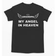 My Grandpa My Angel In Heaven In Loving Memory Of My Grandpa Unisex T-Shirt My Grandpa My Angel In Heaven In Loving Memory Of My Grandpa Unisex T-Shirt