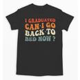 Groovy I Graduated Can I Go Back To Bed Now Graduation Unisex T-Shirt
