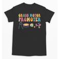 Gross Motor Promoter Physical Therapist Graduation Unisex T-Shirt