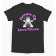 Grown-Up Still Love These Magical Unicorn Nostalgia Unisex T-Shirt