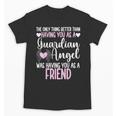 Guardian Angel Memorial In Memory Of Friend Unisex T-Shirt Guardian Angel Memorial In Memory Of Friend Unisex T-Shirt