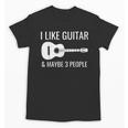 I Like Guitar & Maybe 3 People Music Introvert Guitar Unisex T-Shirt