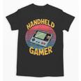 Handheld Gamer Retro Portable Console Nostalgia Unisex T-Shirt Handheld Gamer Retro Portable Console Nostalgia Unisex T-Shirt