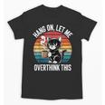 Hang On Let Me Overthink Cat Coffee Retro Introvert Unisex T-Shirt Hang On Let Me Overthink Cat Coffee Retro Introvert Unisex T-Shirt