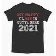 My Happy Class Is Outta Here 2021 Shirt Graduation Unisex T-Shirt