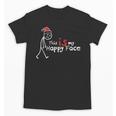This Is My Happy Face List Christmas Introvert Unisex T-Shirt This Is My Happy Face List Christmas Introvert Unisex T-Shirt