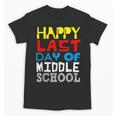 Happy Last Day Of Middle School Graduation Unisex T-Shirt