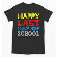Happy Last Day Of School Graduation Teachers Student Unisex T-Shirt