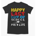 Happy Last Day Of School Pre-K Life Graduation T-Shirt Unisex T-Shirt