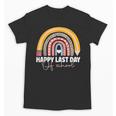 HAPPY LAST OF DAY SCHOOL Rainbow Teacher Student Graduation Unisex T-Shirt