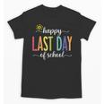 Happy Last Day Of School Women Teachers School Graduation Unisex T-Shirt
