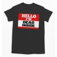 Hello I'm Dead Inside Name Tag Introvert Sarcastic Unisex T-Shirt