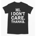 Hi I Don't Care Thanks Antisocial Introvert Unisex T-Shirt Hi I Don't Care Thanks Antisocial Introvert Unisex T-Shirt