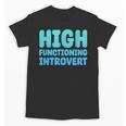 High Functioning Introvert Sarcasm Sarcastic Unisex T-Shirt High Functioning Introvert Sarcasm Sarcastic Unisex T-Shirt