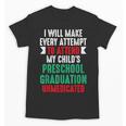 Hilarious Preschool Graduation Mom Dad Meme Preschooler Unisex T-Shirt