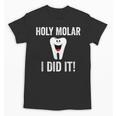 Holy Molar I Did It Dental Hygienist Graduation Unisex T-Shirt