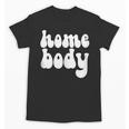 Homebody Introvert I Want To Stay Home Quiet Please Unisex T-Shirt