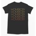 HOMEBODY For Men And Women Introverts Fun Graphic Unisex T-Shirt HOMEBODY For Men And Women Introverts Fun Graphic Unisex T-Shirt